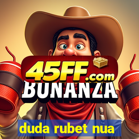 duda rubet nua